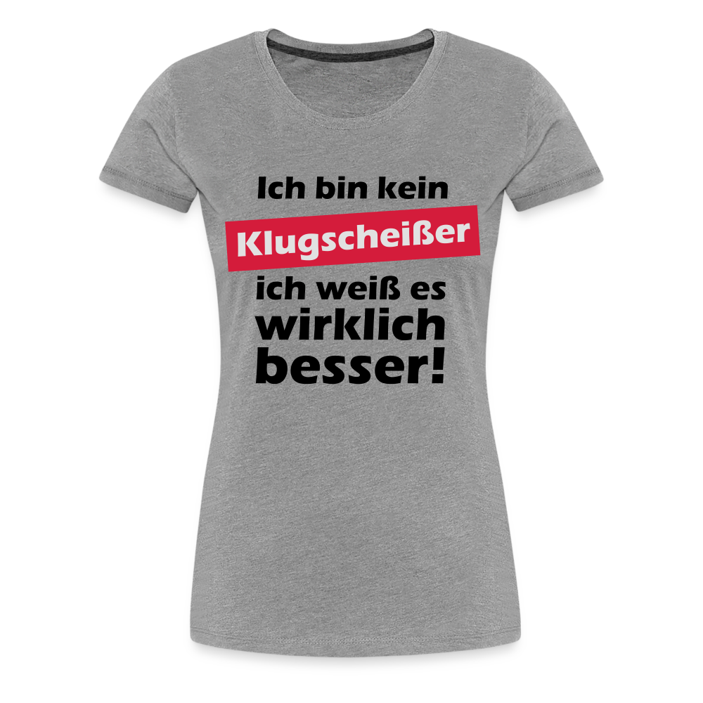 Frauen Premium T-Shirt - Klugscheißer - Grau meliert