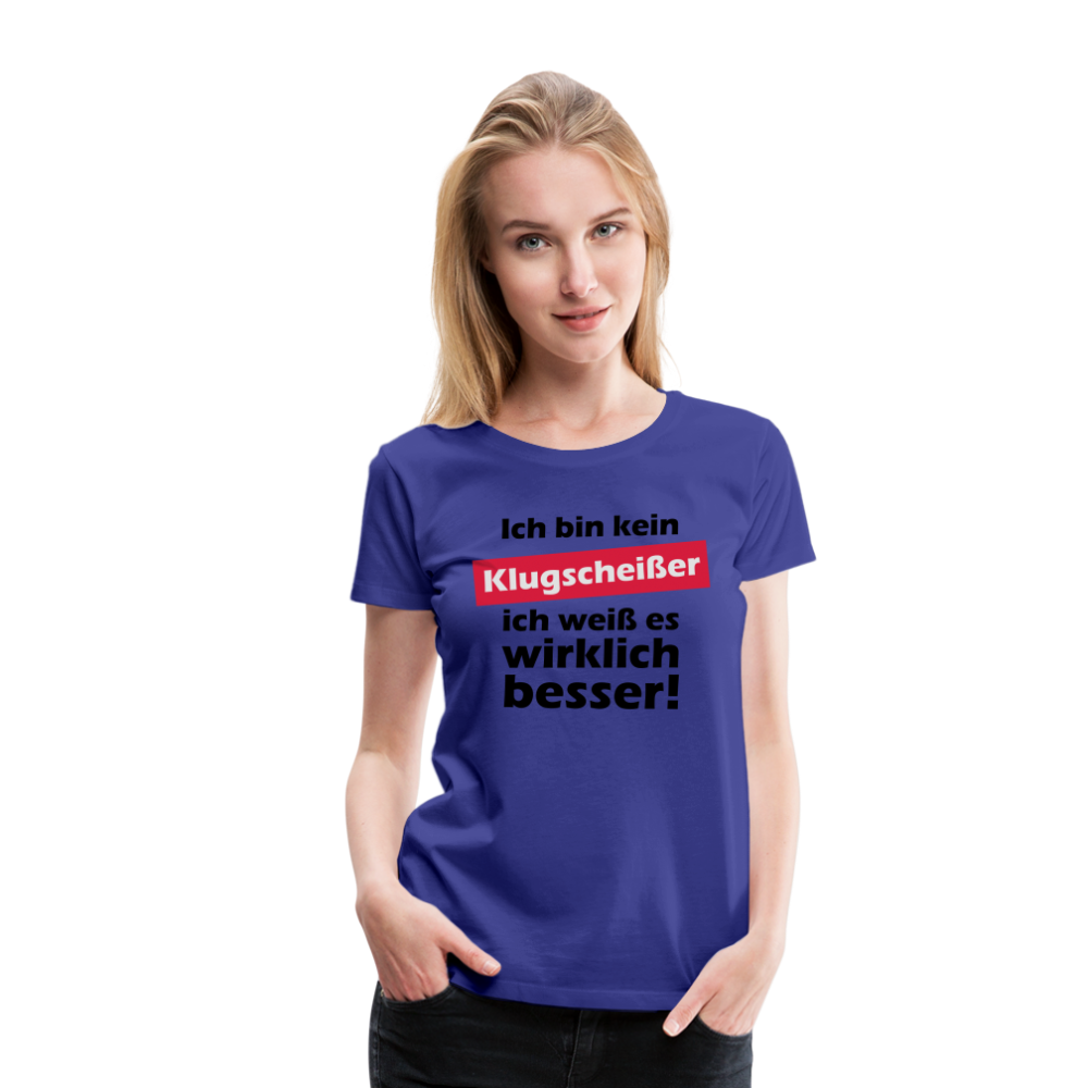 Frauen Premium T-Shirt - Klugscheißer - Königsblau