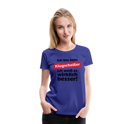 Frauen Premium T-Shirt - Klugscheißer - Königsblau