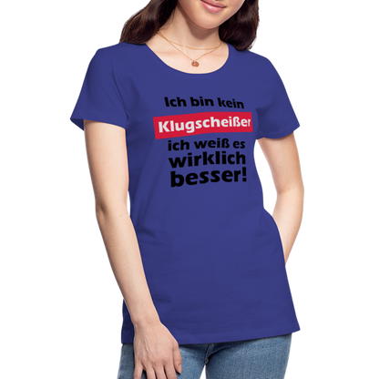 Frauen Premium T-Shirt - Klugscheißer - Königsblau