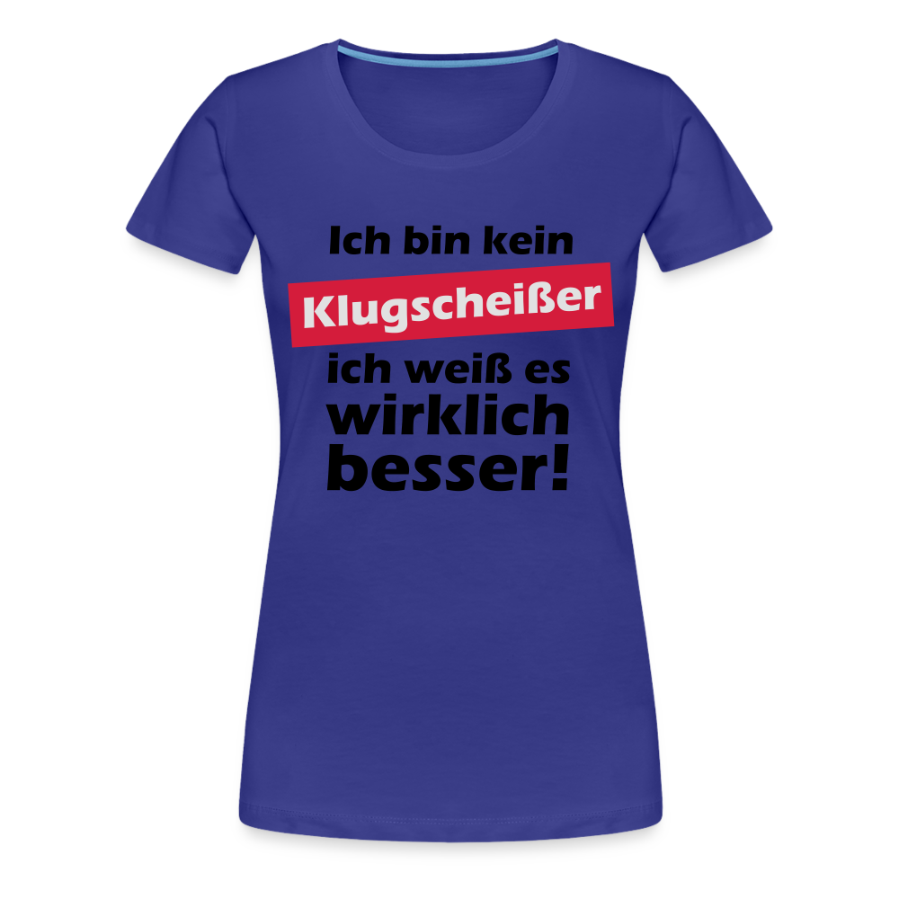 Frauen Premium T-Shirt - Klugscheißer - Königsblau