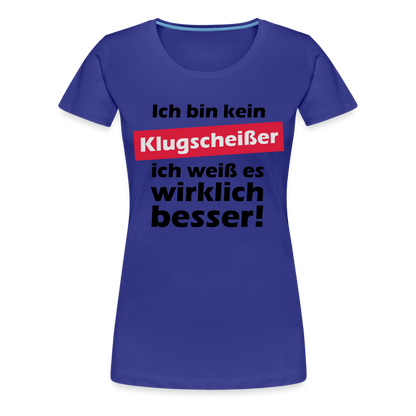 Frauen Premium T-Shirt - Klugscheißer - Königsblau