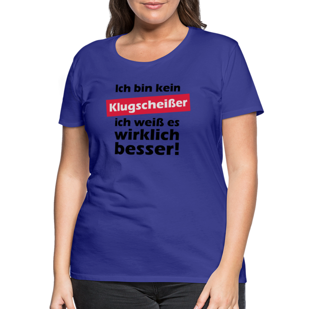 Frauen Premium T-Shirt - Klugscheißer - Königsblau