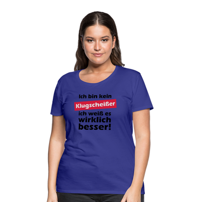 Frauen Premium T-Shirt - Klugscheißer - Königsblau