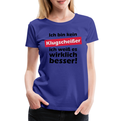 Frauen Premium T-Shirt - Klugscheißer - Königsblau