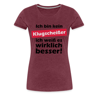 Frauen Premium T-Shirt - Klugscheißer - Bordeauxrot meliert