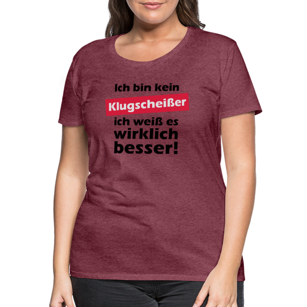 Frauen Premium T-Shirt - Klugscheißer - Bordeauxrot meliert