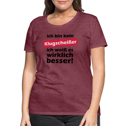 Frauen Premium T-Shirt - Klugscheißer - Bordeauxrot meliert