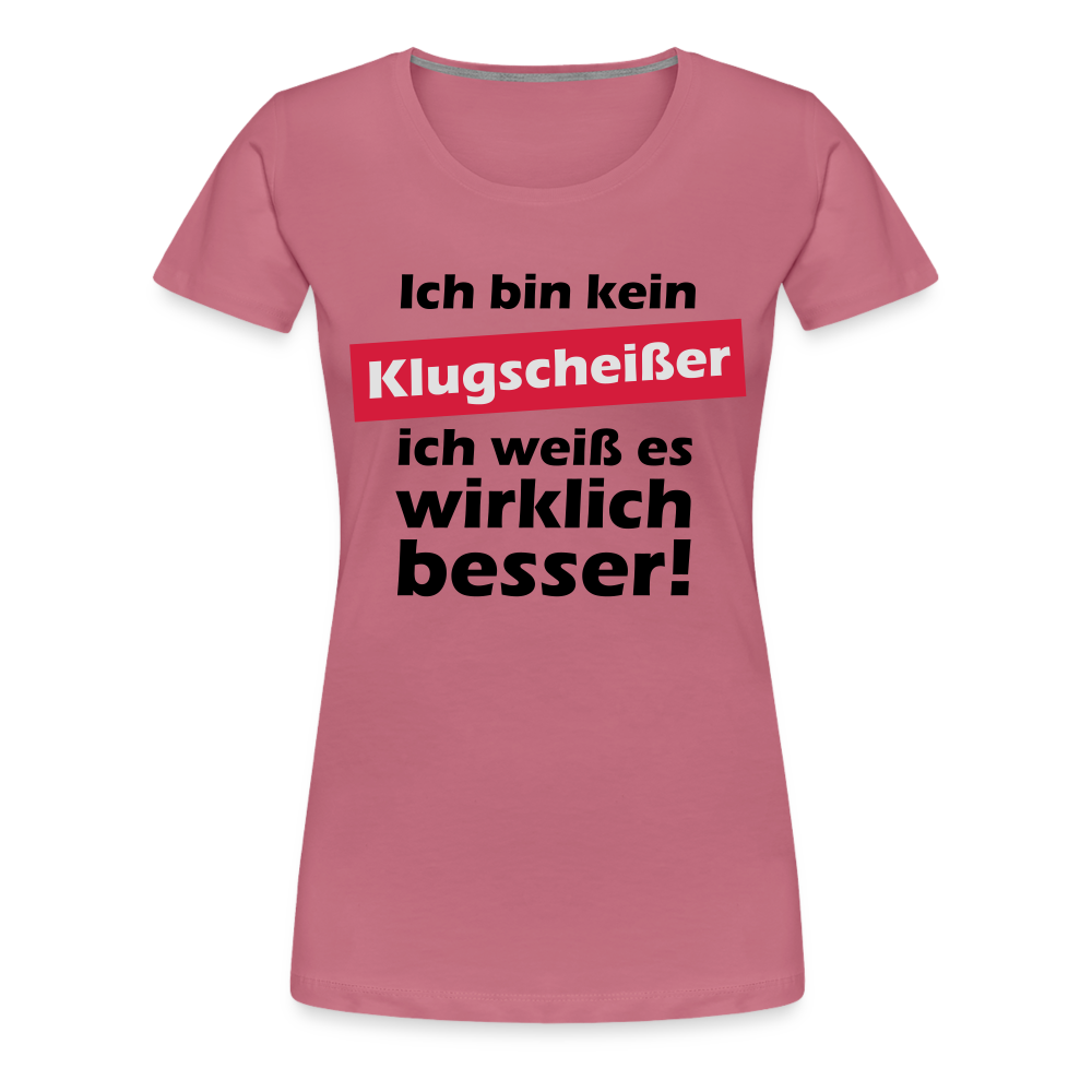 Frauen Premium T-Shirt - Klugscheißer - Malve