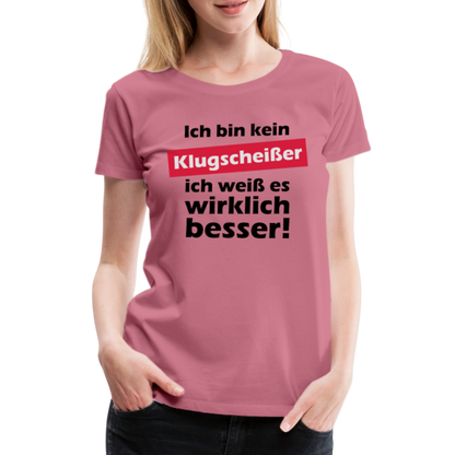 Frauen Premium T-Shirt - Klugscheißer - Malve