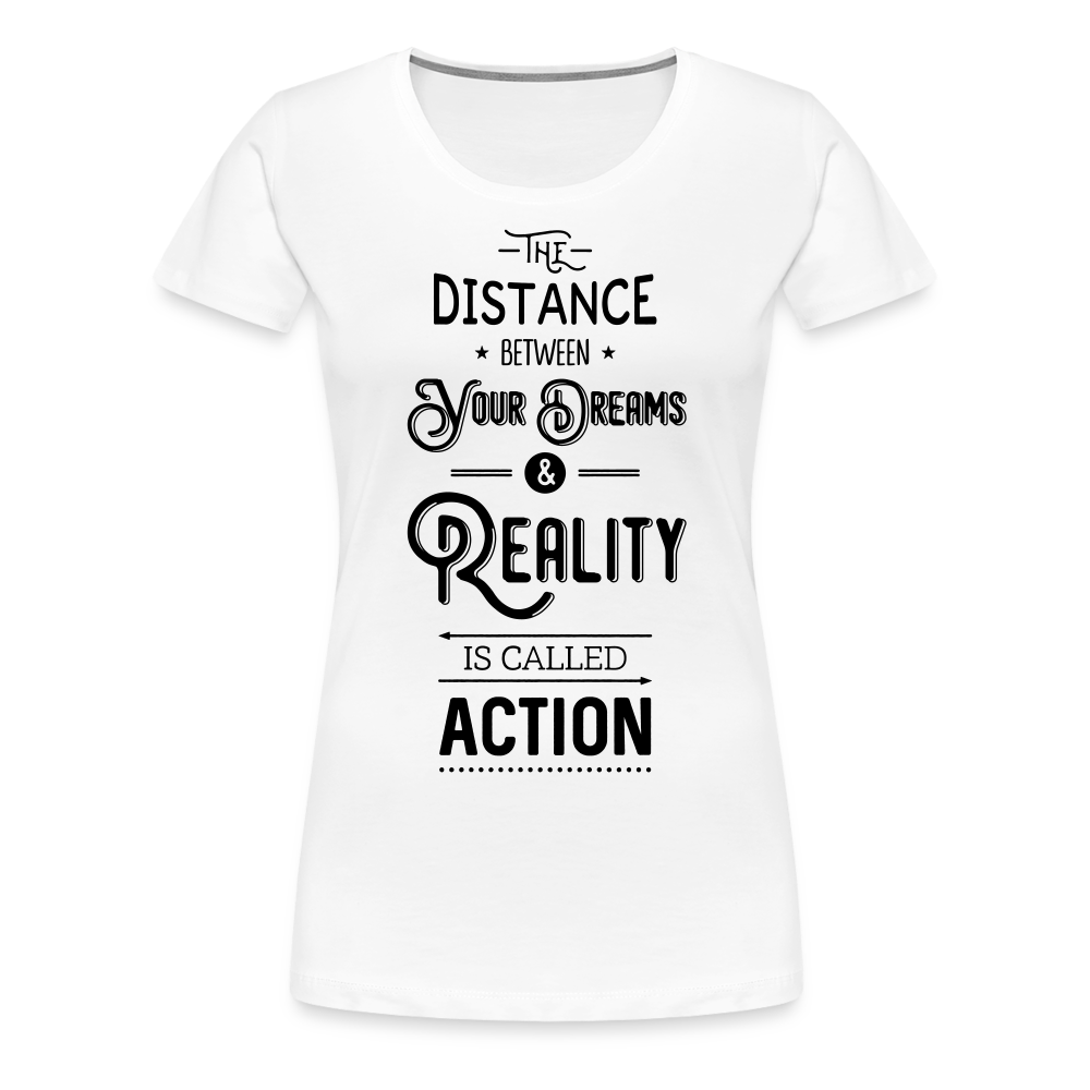 Frauen Premium T-Shirt - Dreams & Reality - weiß