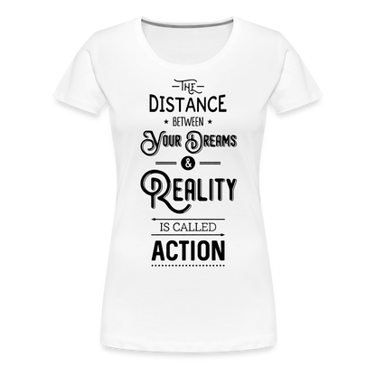 Frauen Premium T-Shirt - Dreams & Reality - weiß