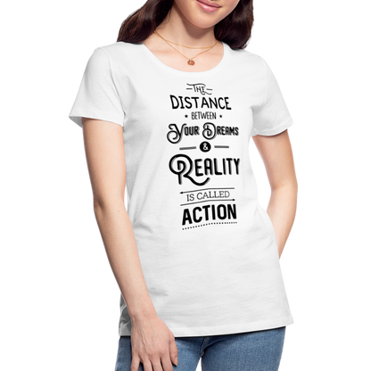 Frauen Premium T-Shirt - Dreams & Reality - weiß