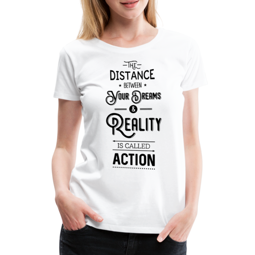 Frauen Premium T-Shirt - Dreams & Reality - weiß