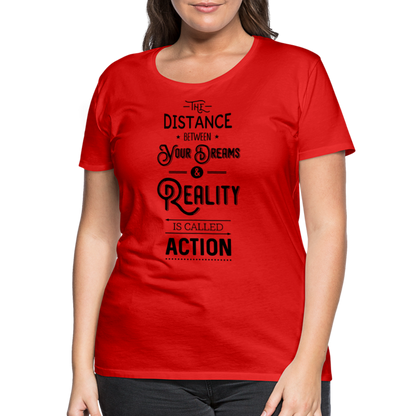 Frauen Premium T-Shirt - Dreams & Reality - Rot