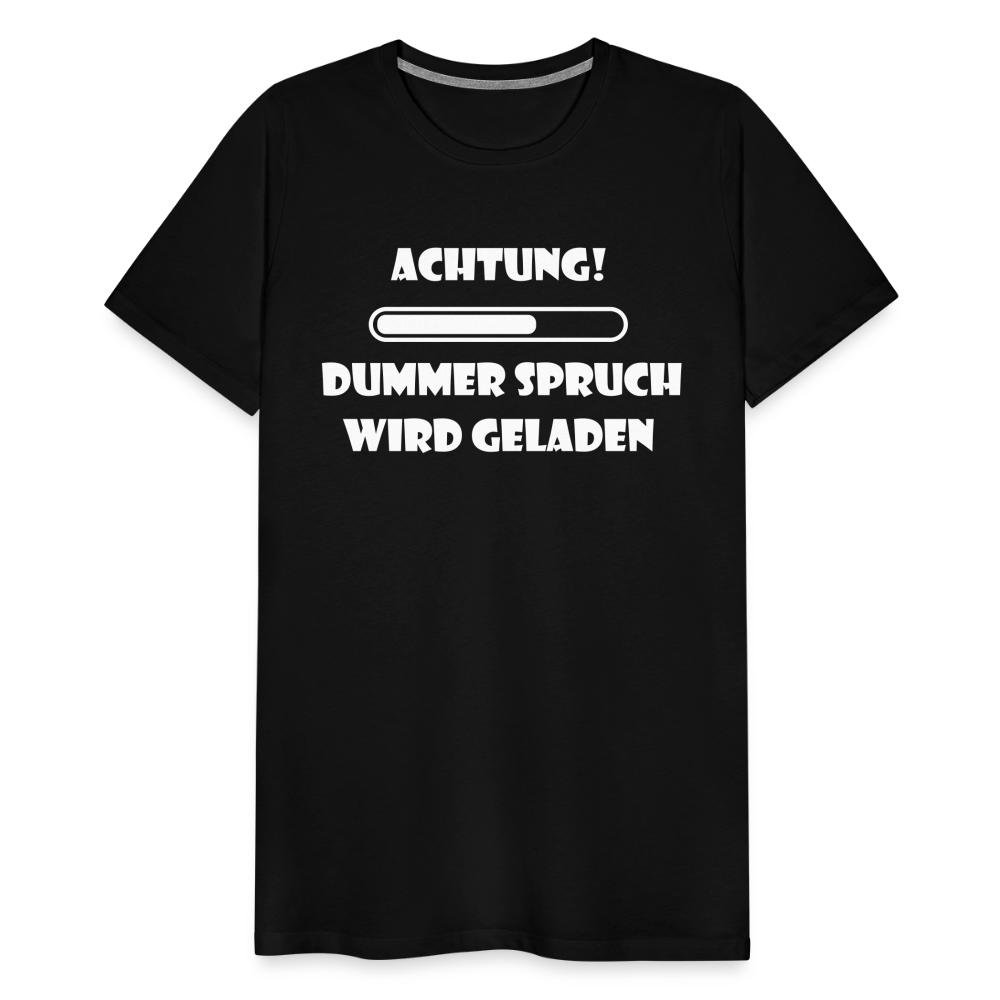 Männer Premium T-Shirt Dummer Spruch - Schwarz