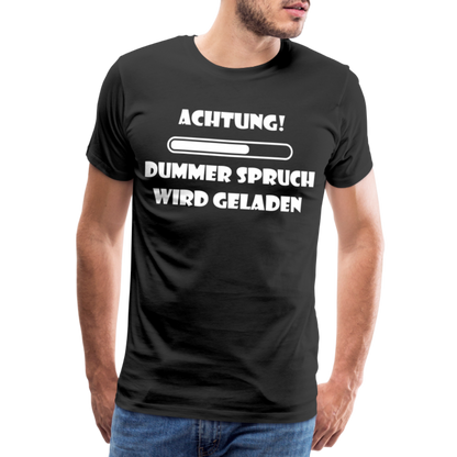 Männer Premium T-Shirt Dummer Spruch - Schwarz