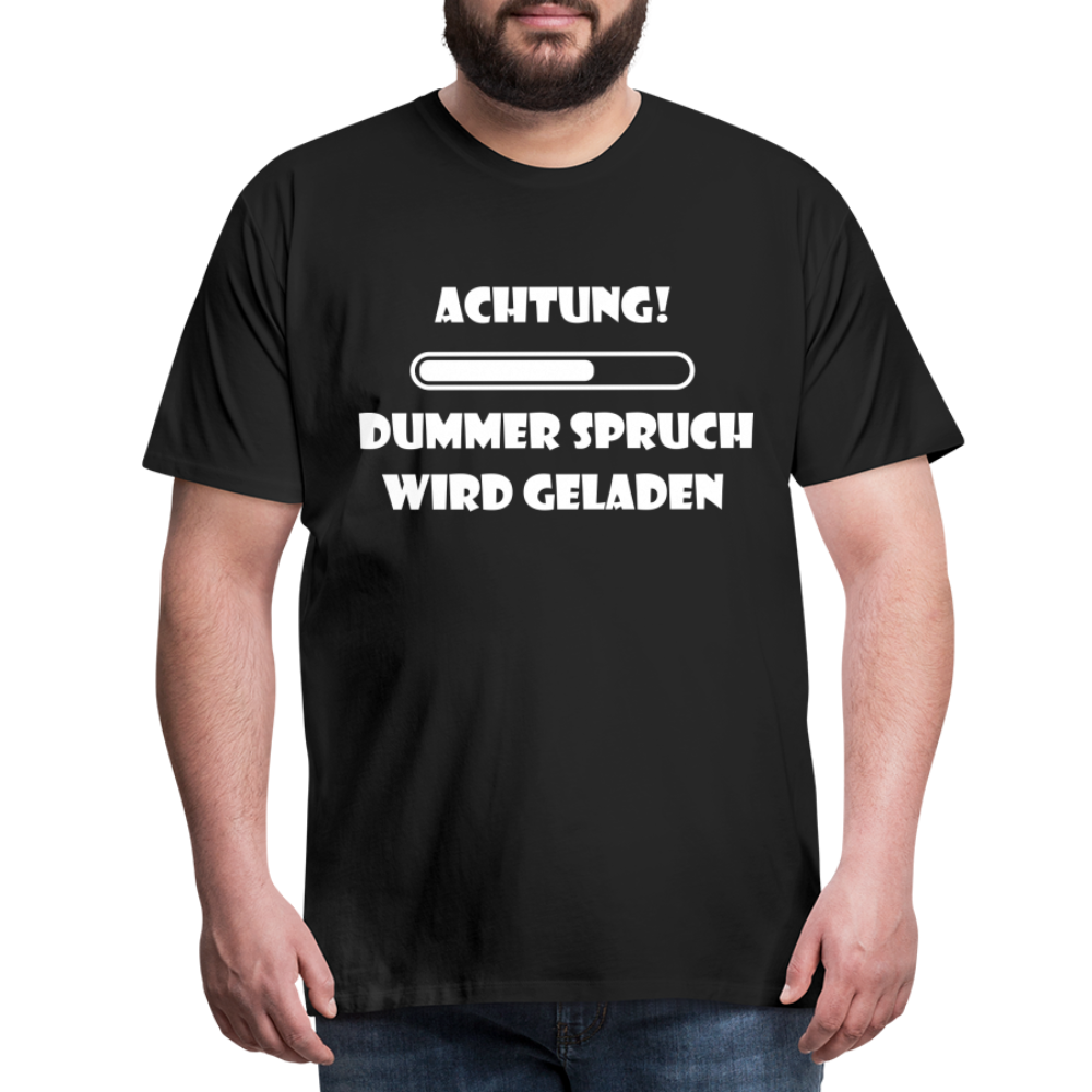 Männer Premium T-Shirt Dummer Spruch - Schwarz