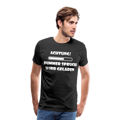 Männer Premium T-Shirt Dummer Spruch - Schwarz