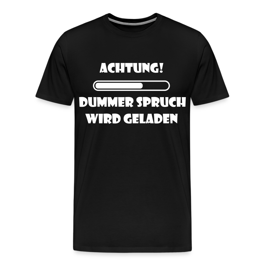 Männer Premium T-Shirt Dummer Spruch - Schwarz