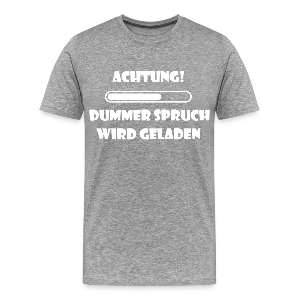 Männer Premium T-Shirt Dummer Spruch - Grau meliert