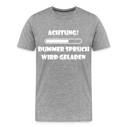 Männer Premium T-Shirt Dummer Spruch - Grau meliert