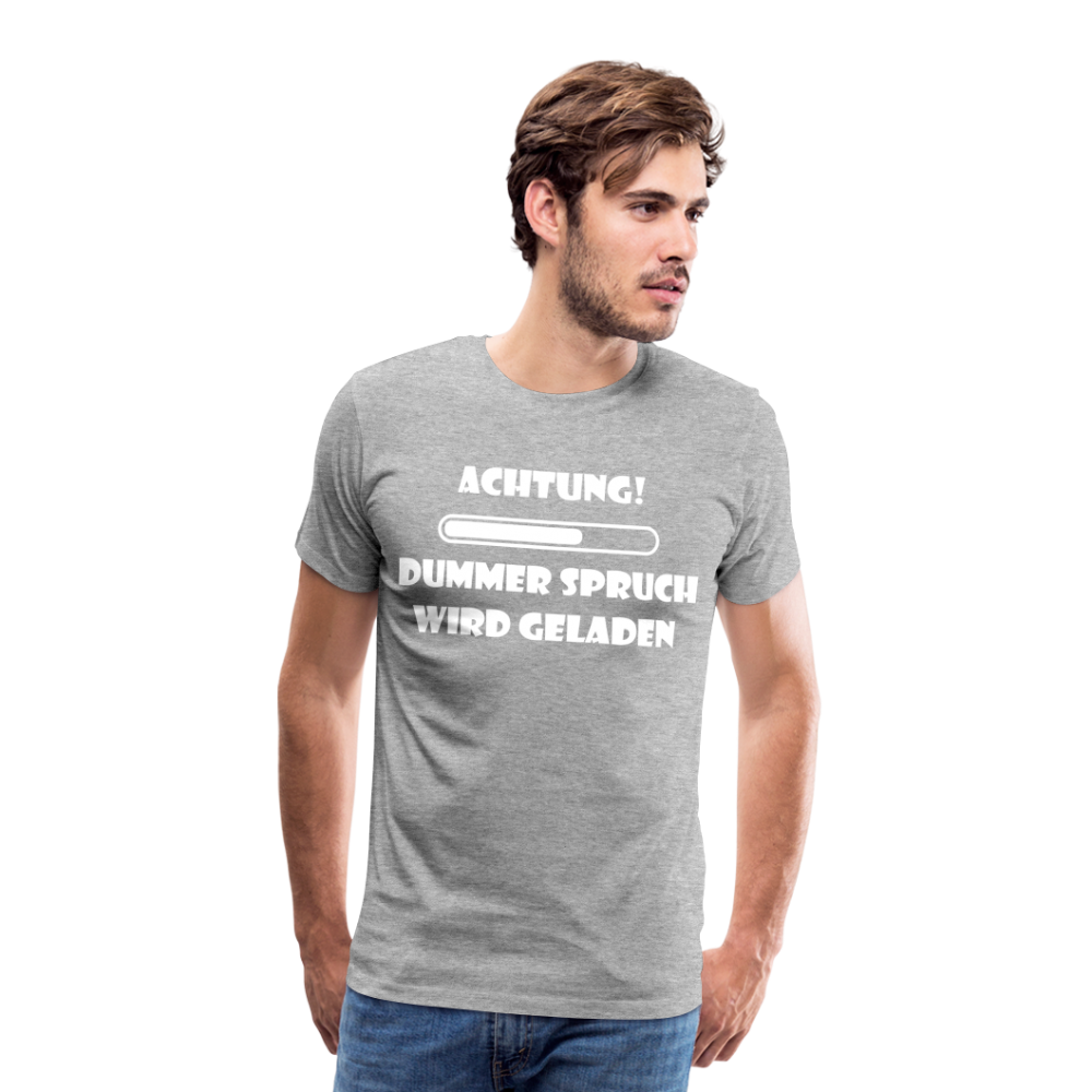 Männer Premium T-Shirt Dummer Spruch - Grau meliert