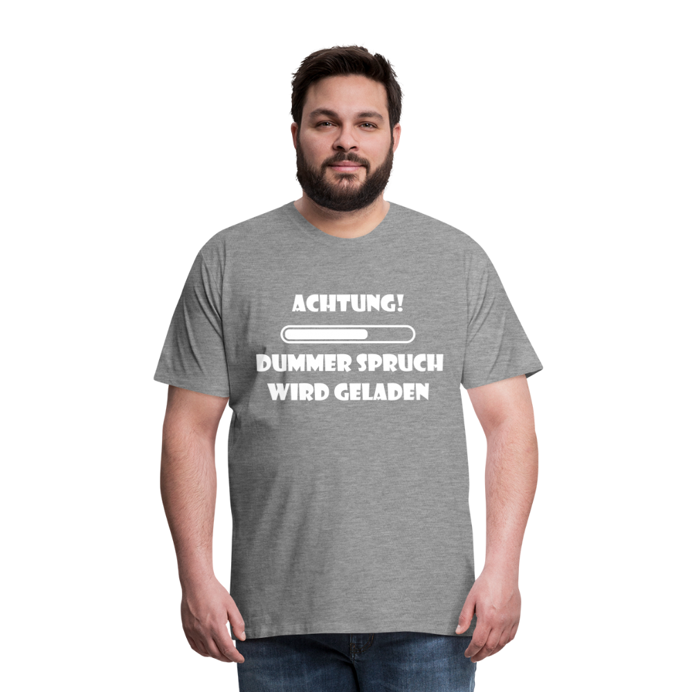 Männer Premium T-Shirt Dummer Spruch - Grau meliert