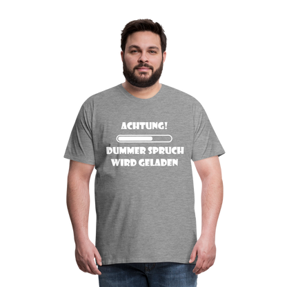 Männer Premium T-Shirt Dummer Spruch - Grau meliert