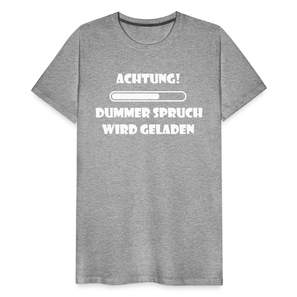 Männer Premium T-Shirt Dummer Spruch - Grau meliert