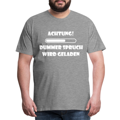 Männer Premium T-Shirt Dummer Spruch - Grau meliert