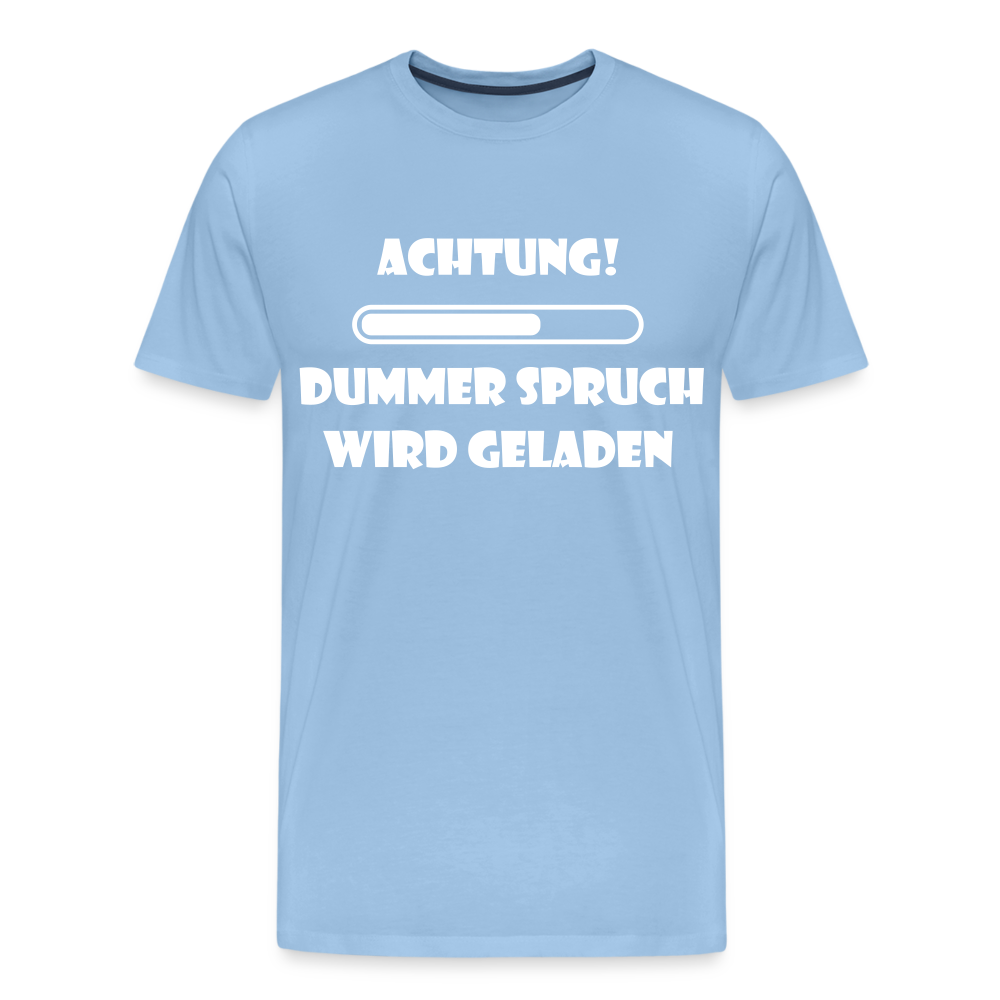 Männer Premium T-Shirt Dummer Spruch - Sky