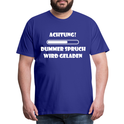 Männer Premium T-Shirt Dummer Spruch - Königsblau