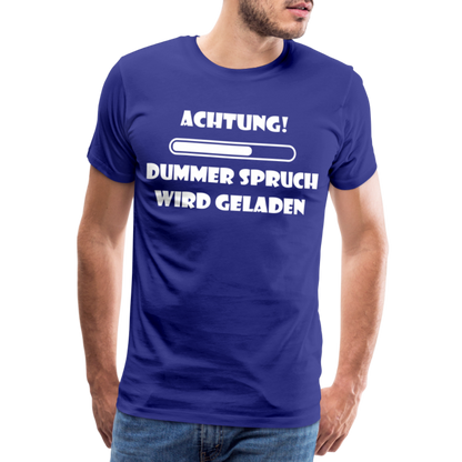 Männer Premium T-Shirt Dummer Spruch - Königsblau