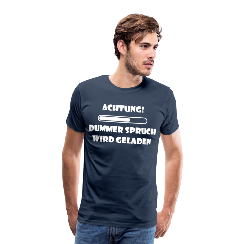 Männer Premium T-Shirt Dummer Spruch - Navy