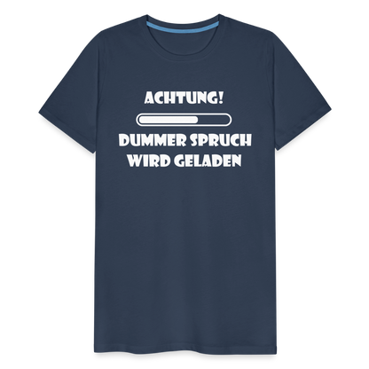 Männer Premium T-Shirt Dummer Spruch - Navy