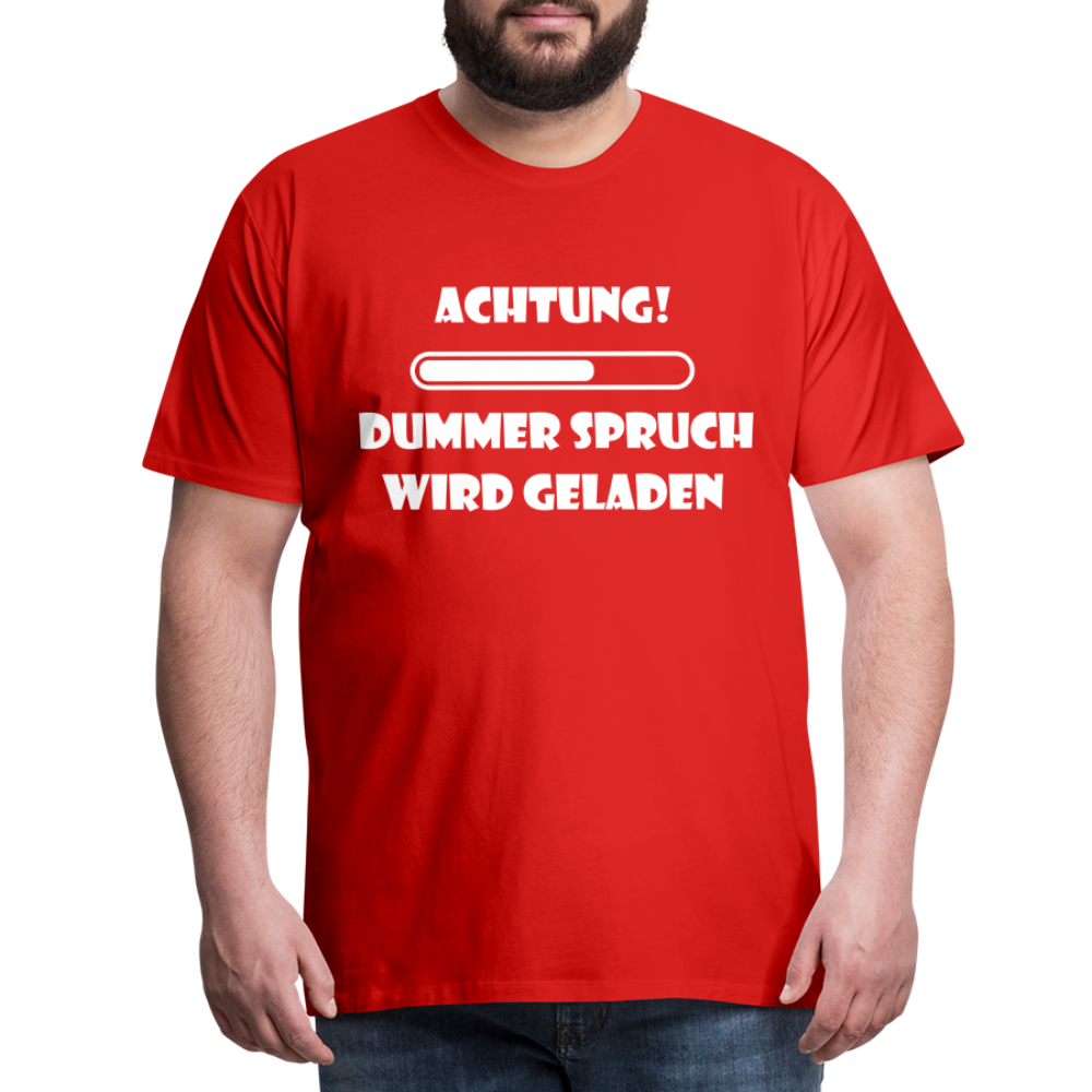 Männer Premium T-Shirt Dummer Spruch - Rot