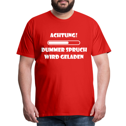 Männer Premium T-Shirt Dummer Spruch - Rot