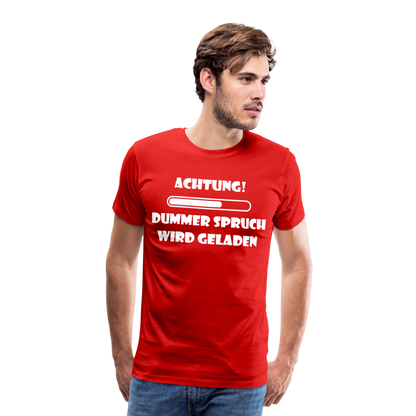 Männer Premium T-Shirt Dummer Spruch - Rot