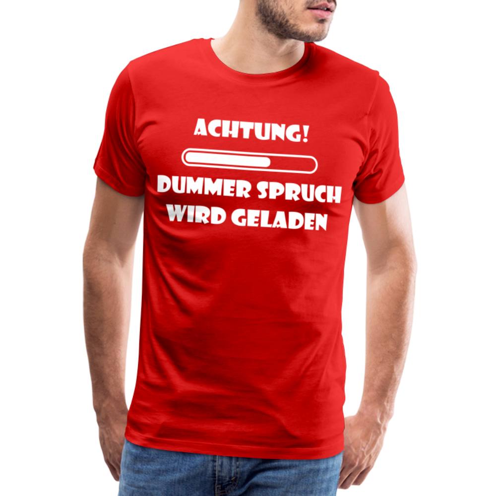 Männer Premium T-Shirt Dummer Spruch - Rot