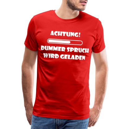 Männer Premium T-Shirt Dummer Spruch - Rot