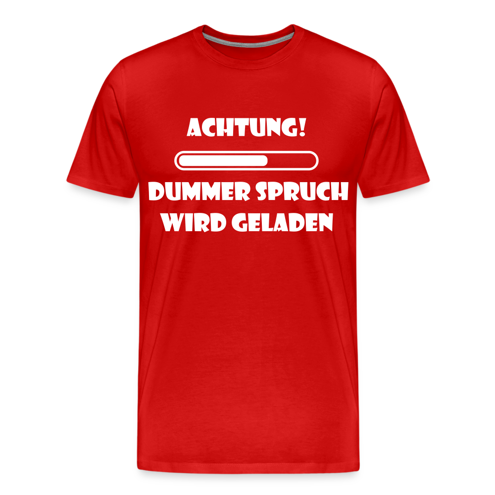 Männer Premium T-Shirt Dummer Spruch - Rot