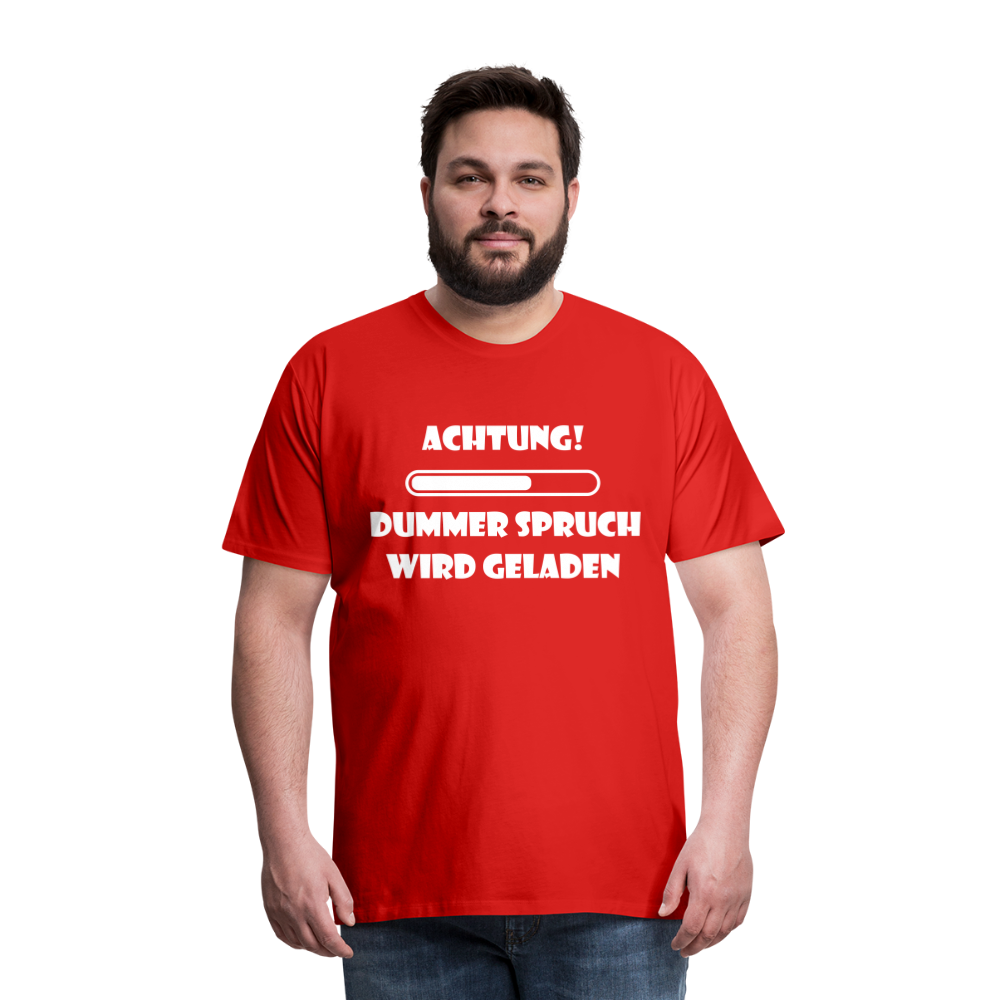 Männer Premium T-Shirt Dummer Spruch - Rot