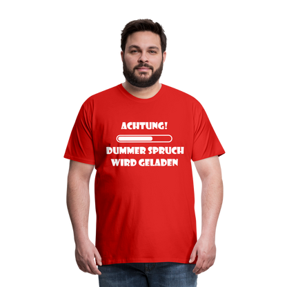 Männer Premium T-Shirt Dummer Spruch - Rot