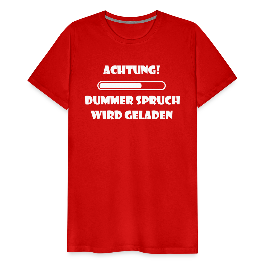 Männer Premium T-Shirt Dummer Spruch - Rot