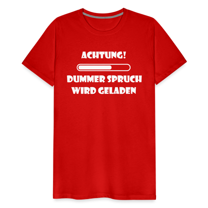 Männer Premium T-Shirt Dummer Spruch - Rot