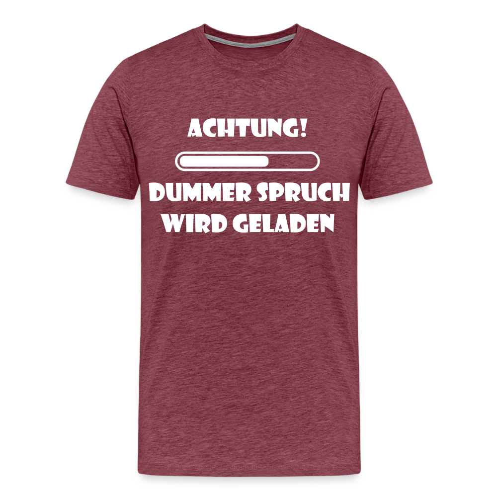 Männer Premium T-Shirt Dummer Spruch - Bordeauxrot meliert