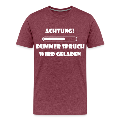 Männer Premium T-Shirt Dummer Spruch - Bordeauxrot meliert