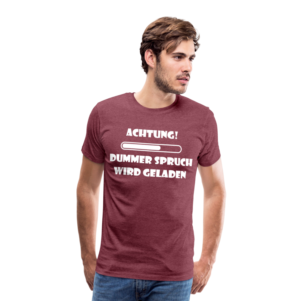 Männer Premium T-Shirt Dummer Spruch - Bordeauxrot meliert