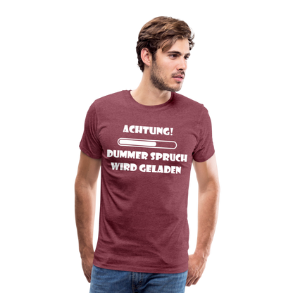 Männer Premium T-Shirt Dummer Spruch - Bordeauxrot meliert